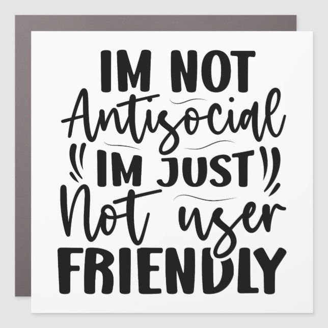 I'm Not Antisocial Funny Car Magnet (Front)