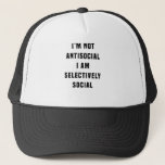 I&#39;m Not Antisocial, I Am Selectively Social Trucker Hat at Zazzle