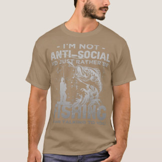 Im Not AntiSocial Id Just Rather Be Fishing Introv T-Shirt