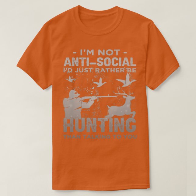 Im Not AntiSocial Id Just Rather Be Hunting Introv T-Shirt (Design Front)