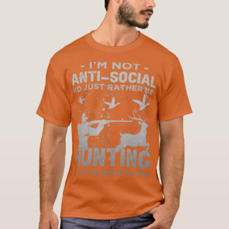 Im Not AntiSocial Id Just Rather Be Hunting Introv T-Shirt