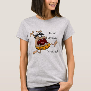 I'm not Antisocial I'm Anti Idiot Fun Quote Saying T-Shirt