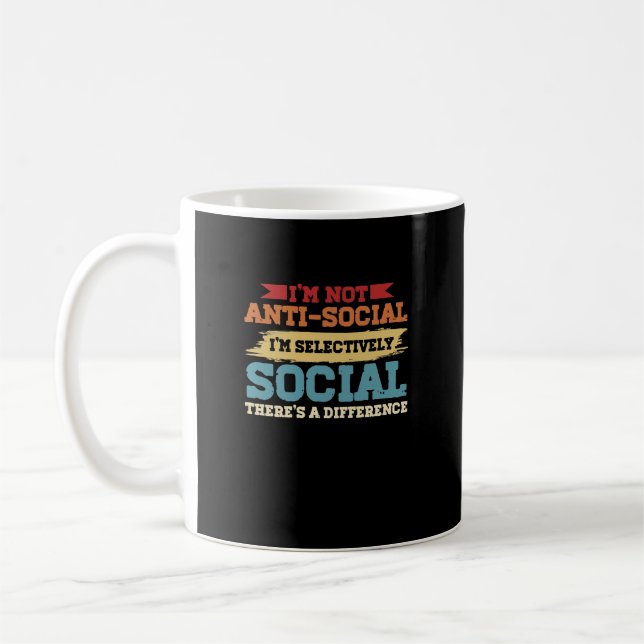 I'm Not Antisocial I'm Selectively Social There's  Coffee Mug (Left)