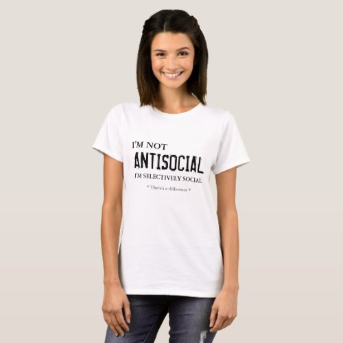 Im not ANTISOCIAL Im selectively social white T_Shirt
