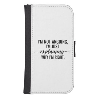 I'm Not Arguing Funny Quote – Sarcastic Typography Galaxy S4 Wallet Case