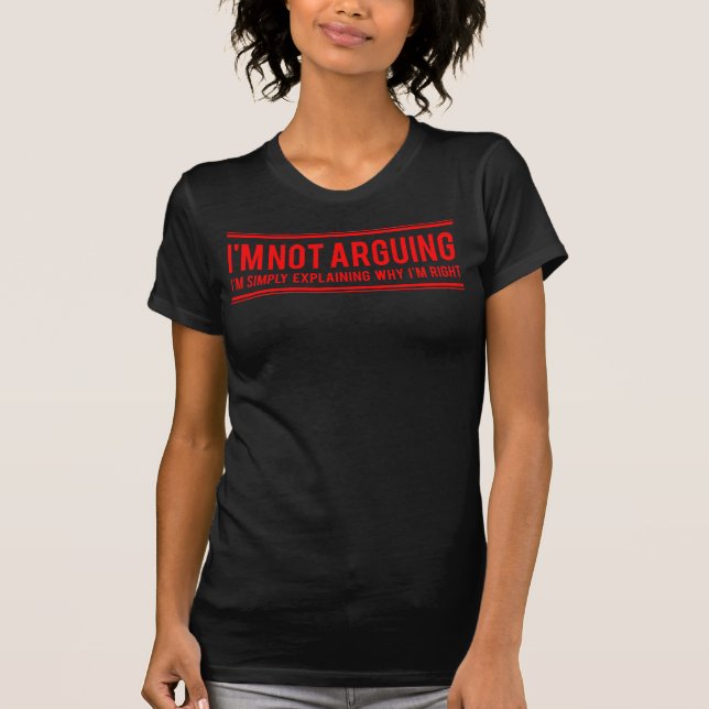 I'm Not Arguing Funny Slogan Women's T-Shirt Tee (Front)