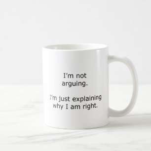 I'm not arguing. I am just explaining why I am Coffee Mug