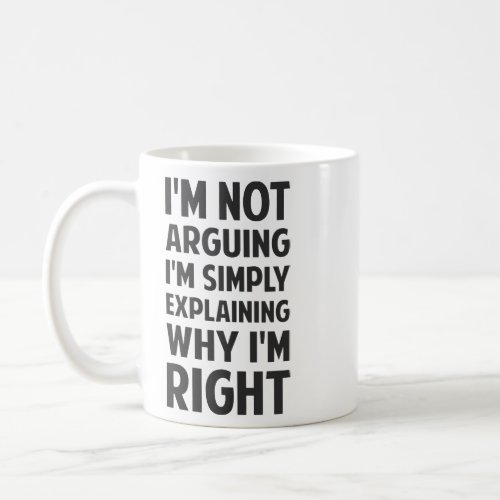 Im Not Arguing Im Explaining  Coffee Mug