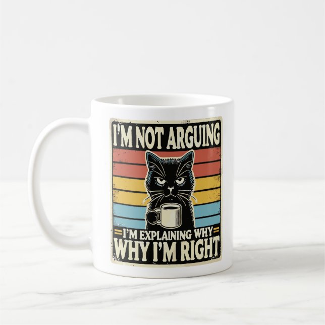 I'm Not Arguing I'm Just Explaining Why I Am Right Coffee Mug (Left)