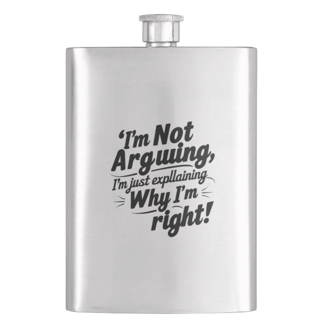 I'm Not Arguing, I'm Just Explaining Why I'm Right Flask (Front)