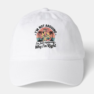 I'm not arguing, I'm just explaining why I'm right Hat