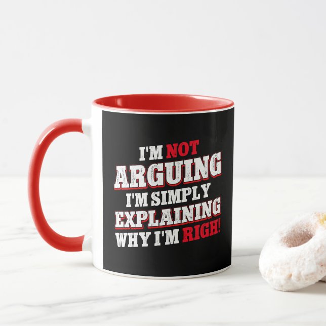 I'm Not Arguing I'm Just Explaining Why I'm Right Mug (With Donut)