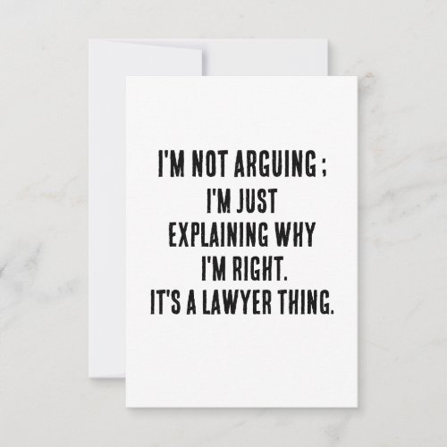 Im not arguing Im just explaining why Im right Thank You Card