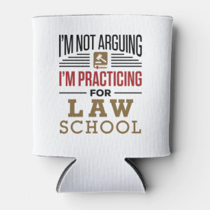 I'm Not Arguing I'm Practicing for Law School Can Cooler