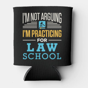 I'm Not Arguing I'm Practicing for Law School Can Cooler