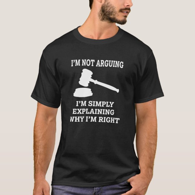 I'm not arguing, I'm simply explaining Lawyer T-Shirt (Front)