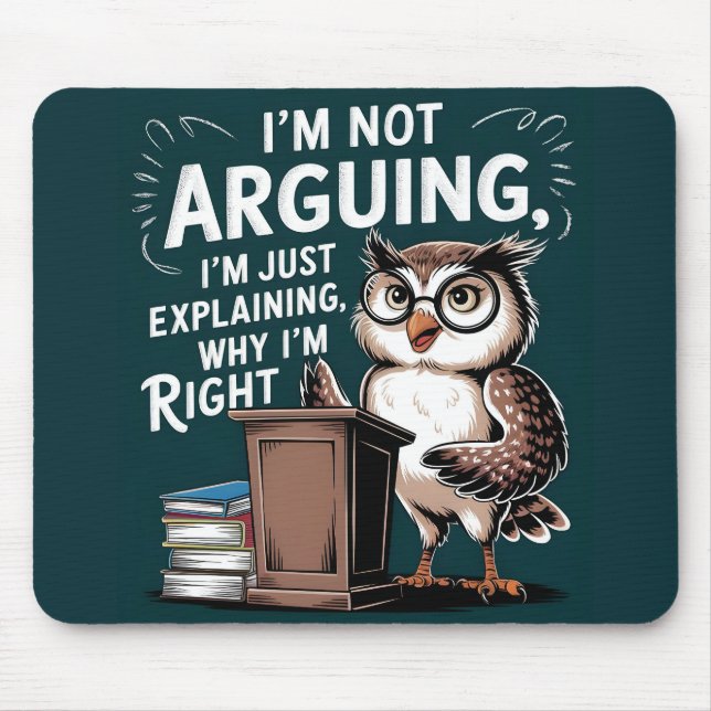 "I'm Not Arguing, Just Explaining" Fun Owl Cartoon Mouse Pad (Front)