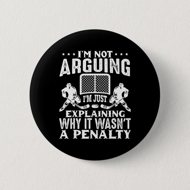 I'm Not Arguing Just Explaining Penalty Argument H Button (Front)