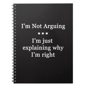 I'm Not Arguing Notebook