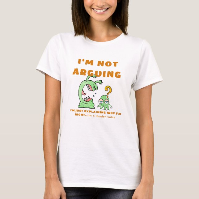 I'm not arguing T-Shirt (Front)