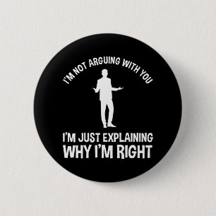 I'm Not Arguing With You Button