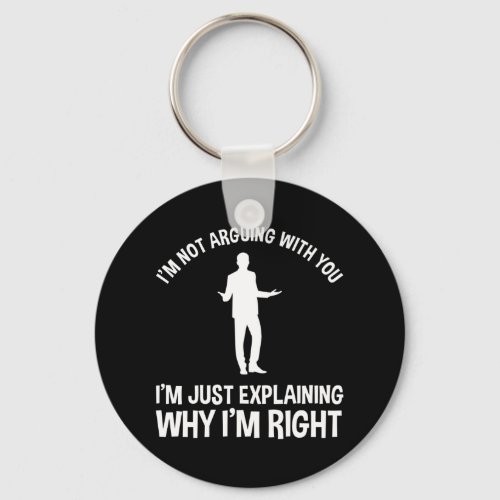 Im Not Arguing With You Keychain