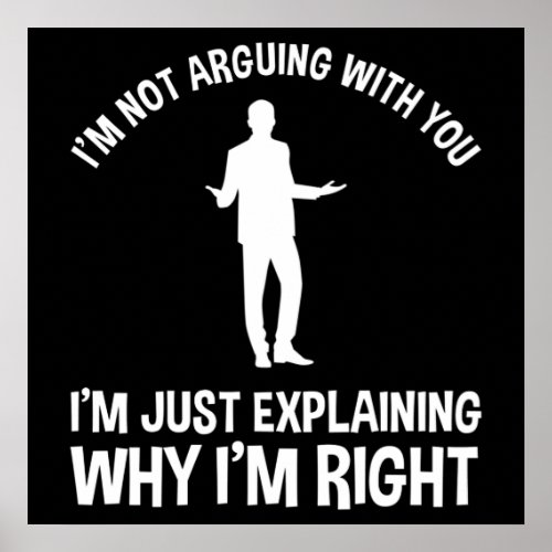 Im Not Arguing With You Poster