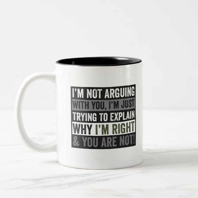 I'm Not Arguing With You Two-Tone Coffee Mug (Left)