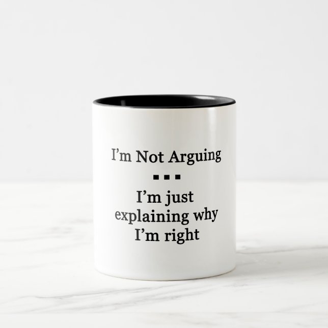 I'm Not Arguinig... Two-Tone Coffee Mug (Center)