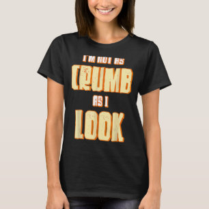I'm Not As Crumb As I Look Baking Bakery Baker Mas T-Shirt