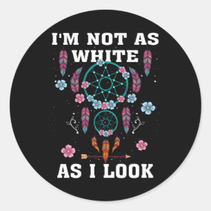 I'm Not As White As I Look Native American Day Wit Classic Round Sticker