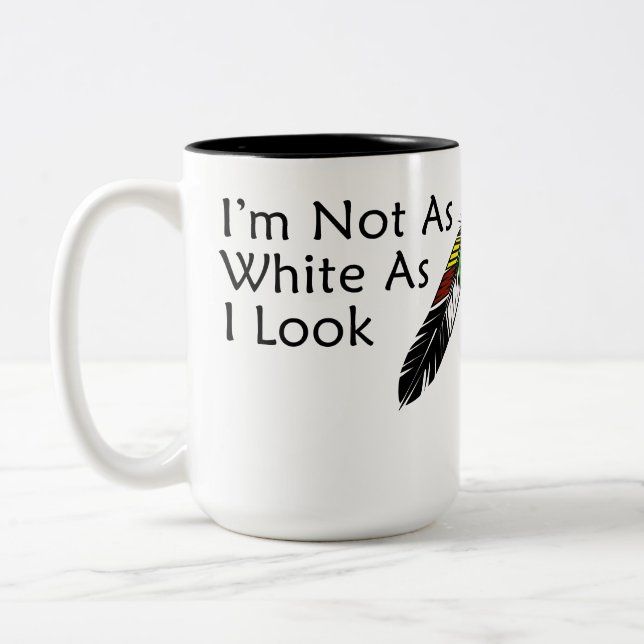 I'm Not As White As I Look Native American Two-Tone Coffee Mug (Left)