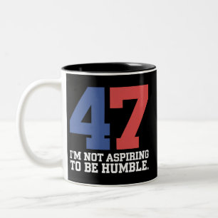 I'm Not Aspiring To Be Humble Kamala Harris 47  Two-Tone Coffee Mug