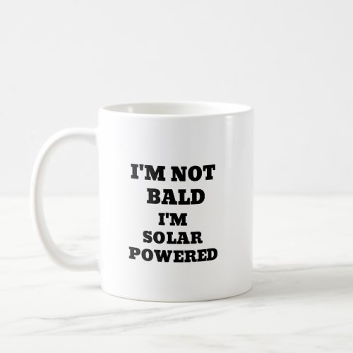 Im Not Bald Im Solar Powered Mug