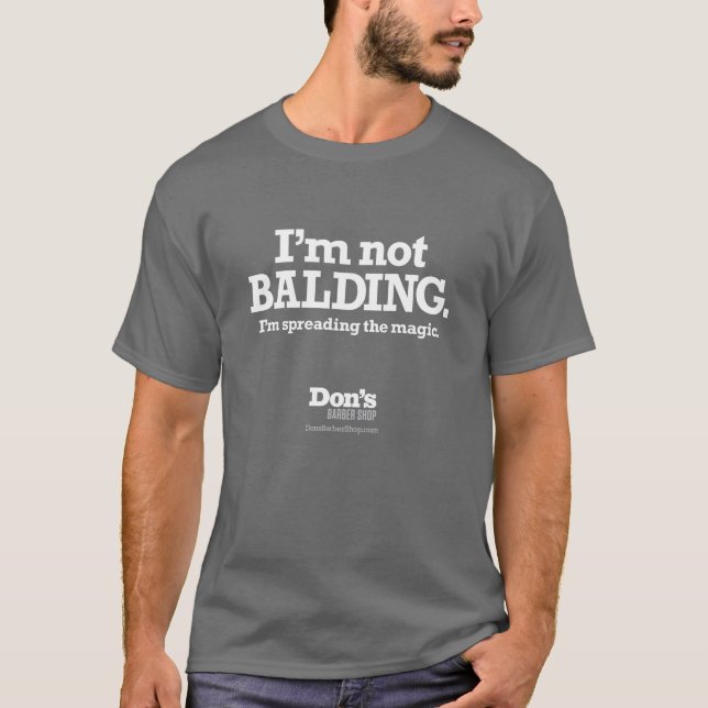 I'm not balding. I'm spreading the magic T-Shirt (Front)
