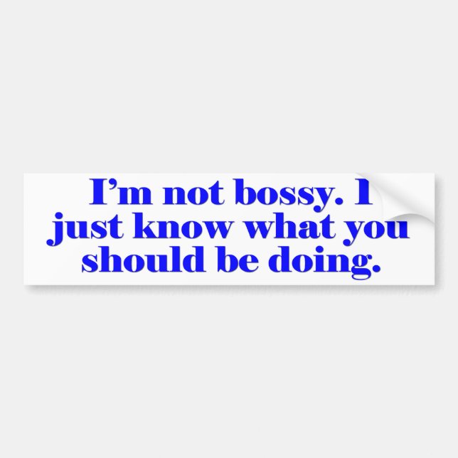 I'm not Bossy Bumper Sticker (Front)