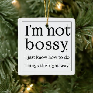 I'm not bossy ceramic ornament