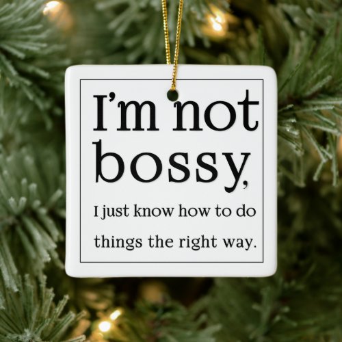 Im not bossy ceramic ornament