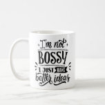 I&#39;m Not Bossy Coffee Mug