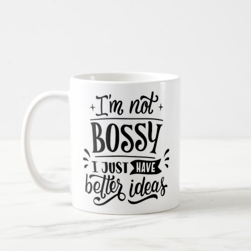 Im Not Bossy Coffee Mug