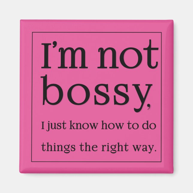 I'm not bossy funny magnet (Front)
