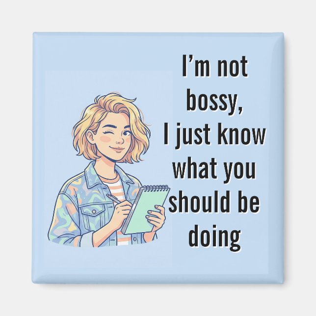 I'm Not Bossy Funny Sassy Quote Cartoon Magnet (Front)