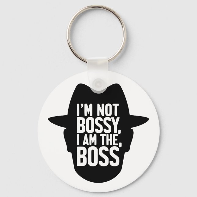 I'm Not Bossy, I Am The Boss Keychain (Front)
