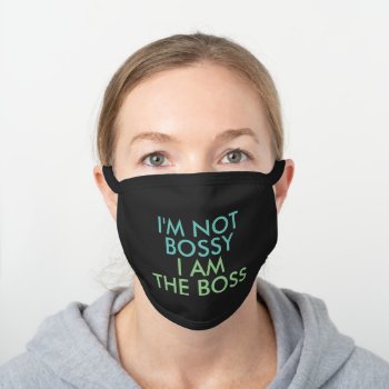 I'm Not Bossy I Am The Boss Saying Black Cotton Face Mask by funnytext at Zazzle