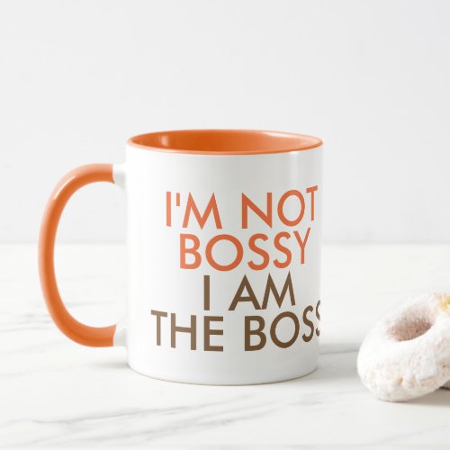 Im Not Bossy I am The Boss Saying Orange Mug