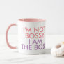 I'm Not Bossy I am The Boss Saying Pink Mug