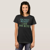 I'm Not Bossy I am The Boss Saying T-Shirt (Front Full)