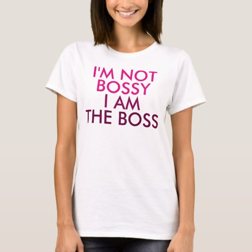 Im Not Bossy I am The Boss Saying T_Shirt