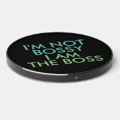 I'm Not Bossy I am The Boss Saying Wireless Charger (Front 2)