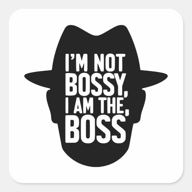 I'm Not Bossy, I Am The Boss Square Sticker (Front)